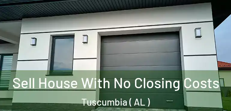  Sell House With No Closing Costs Tuscumbia ( AL )