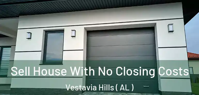  Sell House With No Closing Costs Vestavia Hills ( AL )