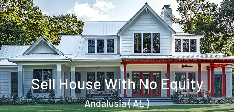  Sell House With No Equity Andalusia ( AL )