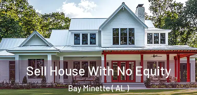  Sell House With No Equity Bay Minette ( AL )