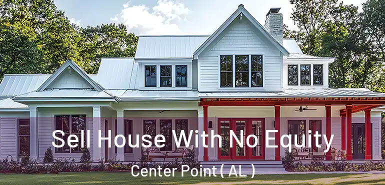  Sell House With No Equity Center Point ( AL )