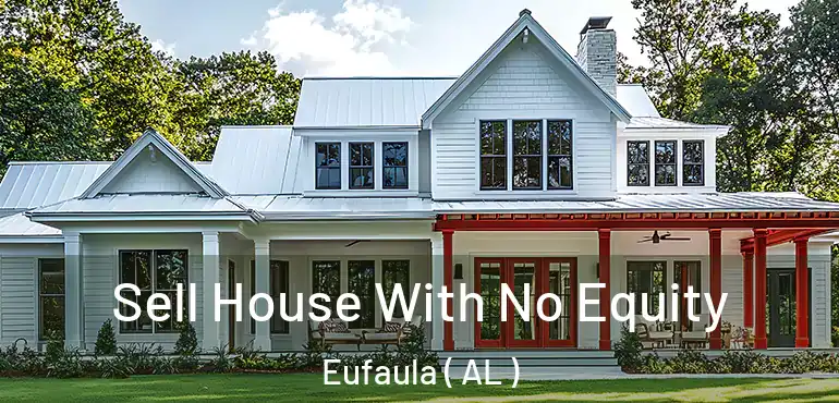  Sell House With No Equity Eufaula ( AL )