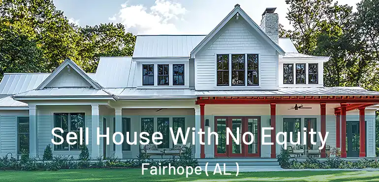  Sell House With No Equity Fairhope ( AL )