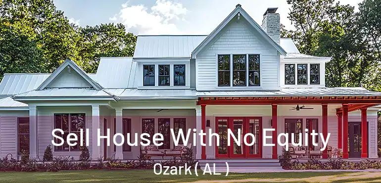  Sell House With No Equity Ozark ( AL )