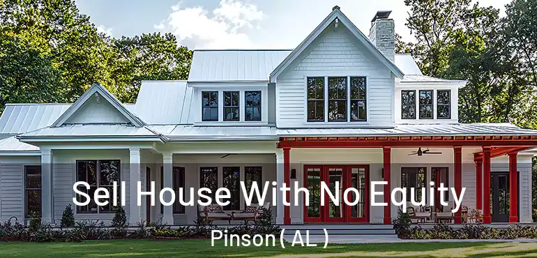  Sell House With No Equity Pinson ( AL )