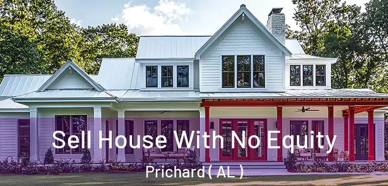  Sell House With No Equity Prichard ( AL )