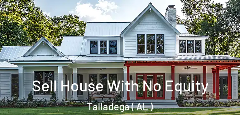  Sell House With No Equity Talladega ( AL )