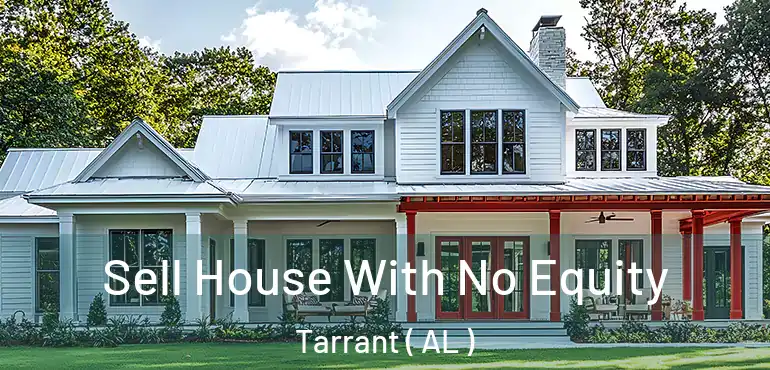  Sell House With No Equity Tarrant ( AL )