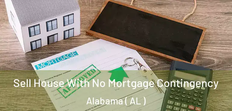  Sell House With No Mortgage Contingency Alabama ( AL )