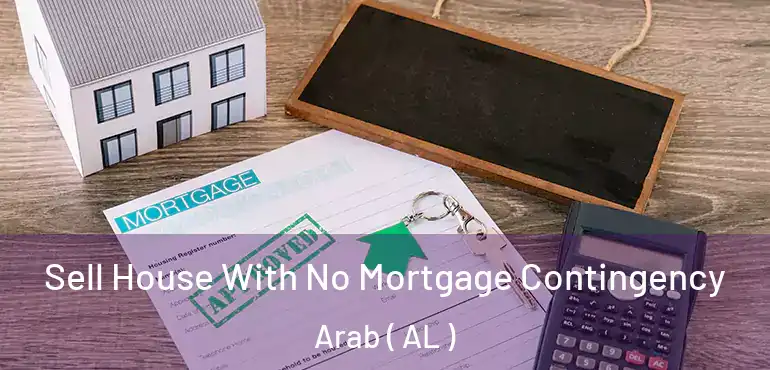  Sell House With No Mortgage Contingency Arab ( AL )