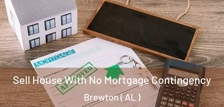  Sell House With No Mortgage Contingency Brewton ( AL )