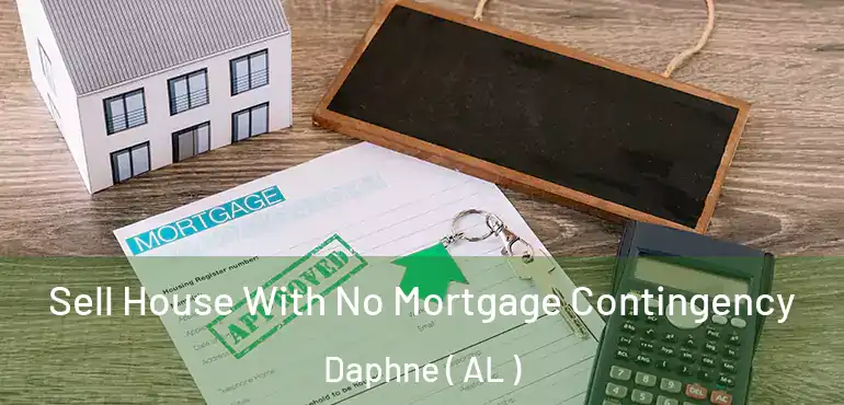  Sell House With No Mortgage Contingency Daphne ( AL )