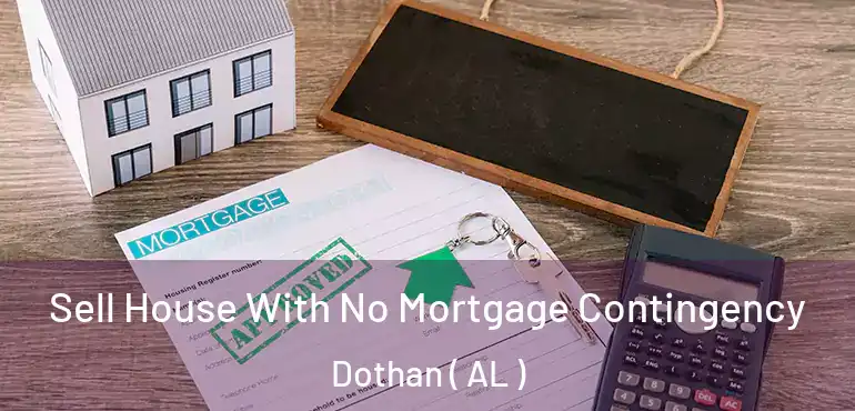  Sell House With No Mortgage Contingency Dothan ( AL )