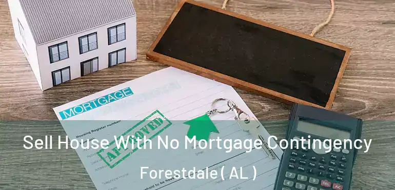  Sell House With No Mortgage Contingency Forestdale ( AL )