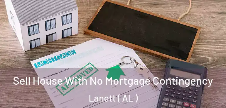  Sell House With No Mortgage Contingency Lanett ( AL )