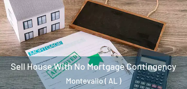  Sell House With No Mortgage Contingency Montevallo ( AL )
