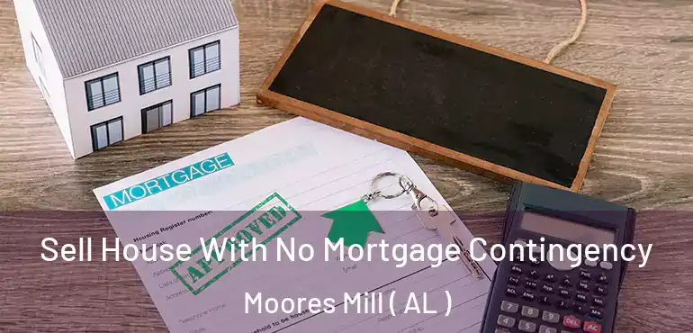  Sell House With No Mortgage Contingency Moores Mill ( AL )