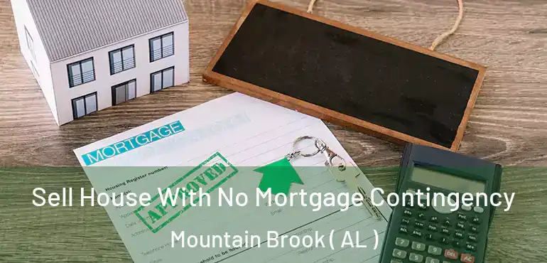  Sell House With No Mortgage Contingency Mountain Brook ( AL )