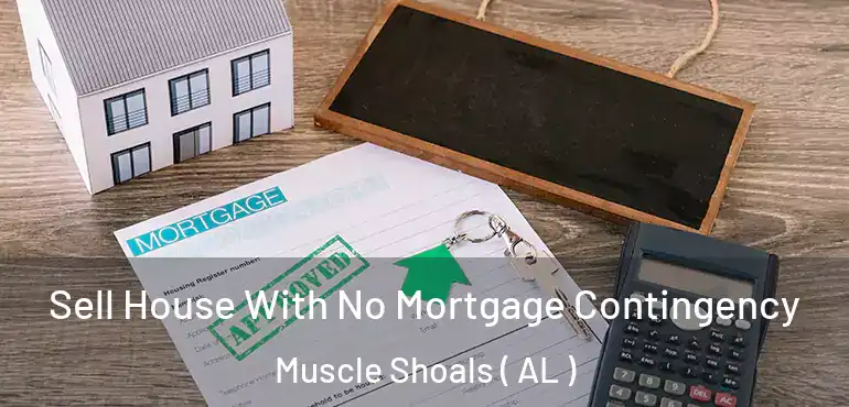  Sell House With No Mortgage Contingency Muscle Shoals ( AL )
