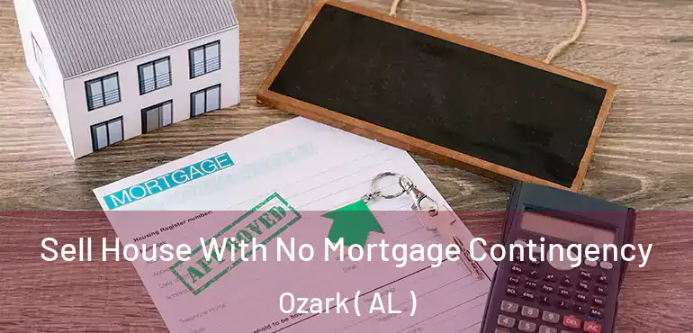  Sell House With No Mortgage Contingency Ozark ( AL )