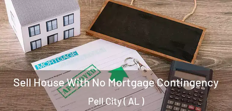  Sell House With No Mortgage Contingency Pell City ( AL )