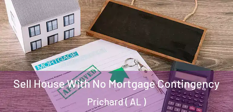  Sell House With No Mortgage Contingency Prichard ( AL )