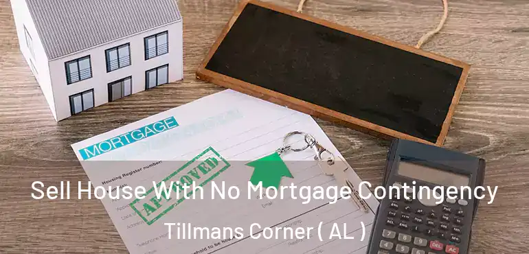  Sell House With No Mortgage Contingency Tillmans Corner ( AL )
