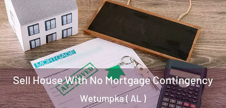  Sell House With No Mortgage Contingency Wetumpka ( AL )