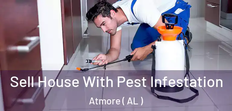  Sell House With Pest Infestation Atmore ( AL )