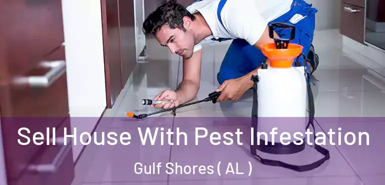  Sell House With Pest Infestation Gulf Shores ( AL )