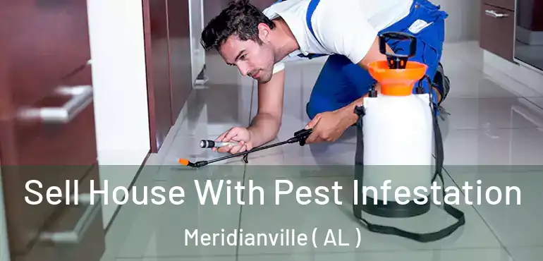  Sell House With Pest Infestation Meridianville ( AL )