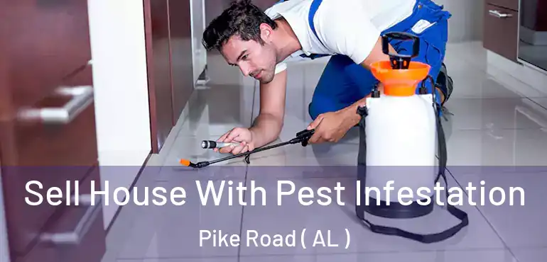  Sell House With Pest Infestation Pike Road ( AL )