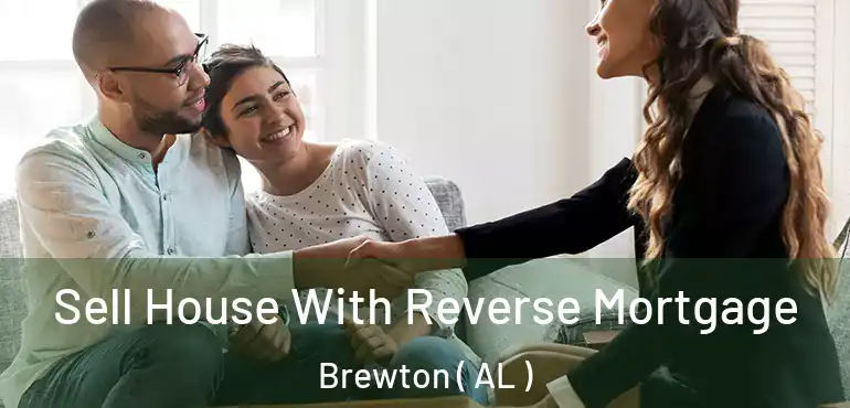  Sell House With Reverse Mortgage Brewton ( AL )