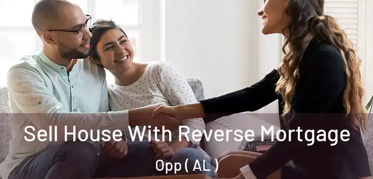  Sell House With Reverse Mortgage Opp ( AL )
