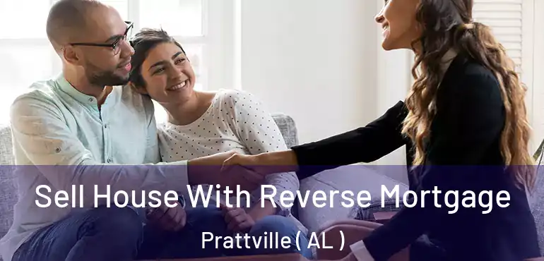  Sell House With Reverse Mortgage Prattville ( AL )