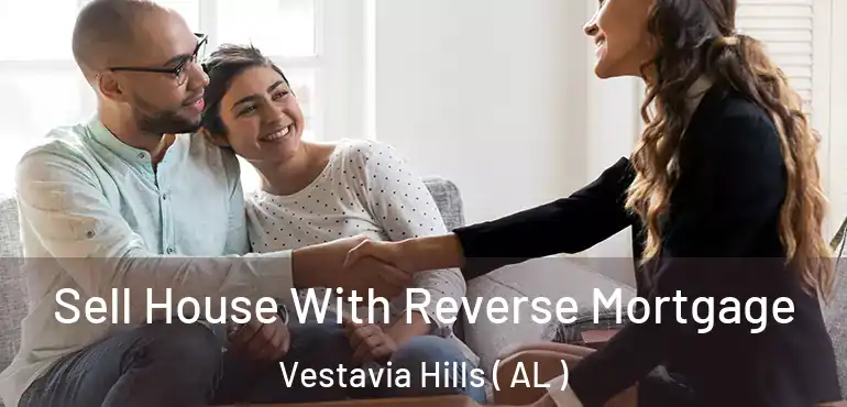  Sell House With Reverse Mortgage Vestavia Hills ( AL )