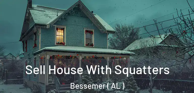  Sell House With Squatters Bessemer ( AL )