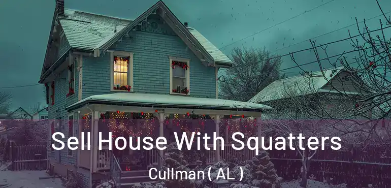  Sell House With Squatters Cullman ( AL )