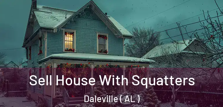  Sell House With Squatters Daleville ( AL )