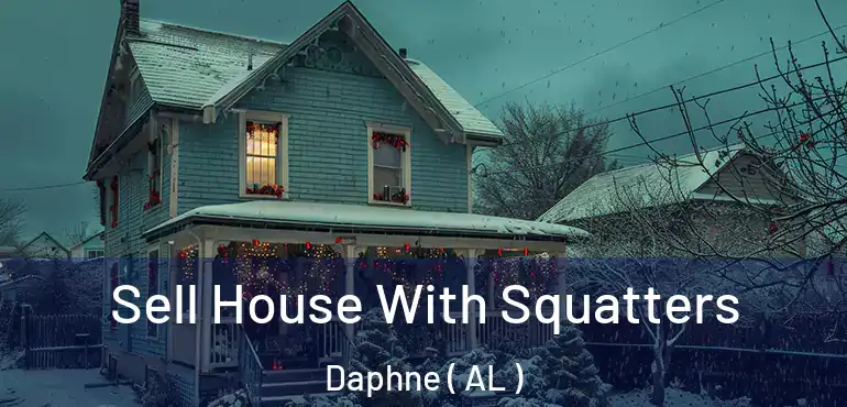  Sell House With Squatters Daphne ( AL )
