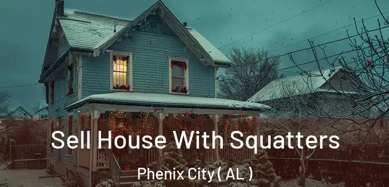  Sell House With Squatters Phenix City ( AL )