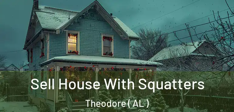  Sell House With Squatters Theodore ( AL )