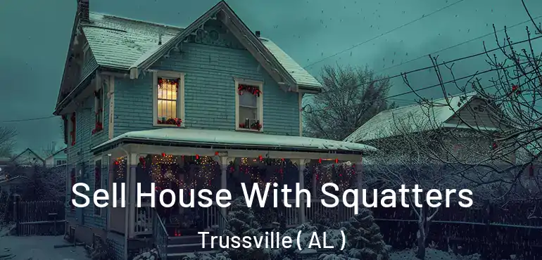  Sell House With Squatters Trussville ( AL )