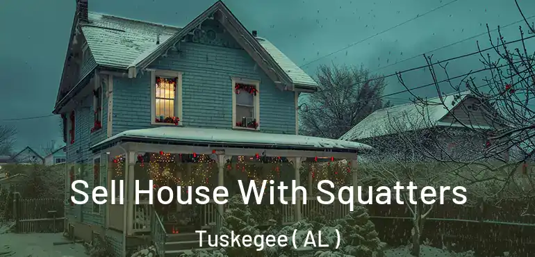  Sell House With Squatters Tuskegee ( AL )