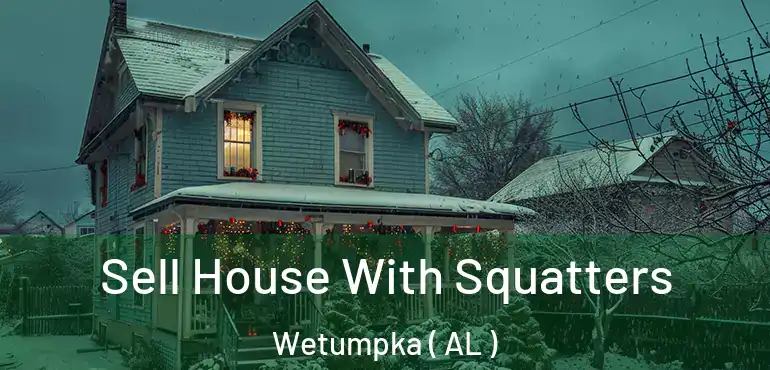  Sell House With Squatters Wetumpka ( AL )