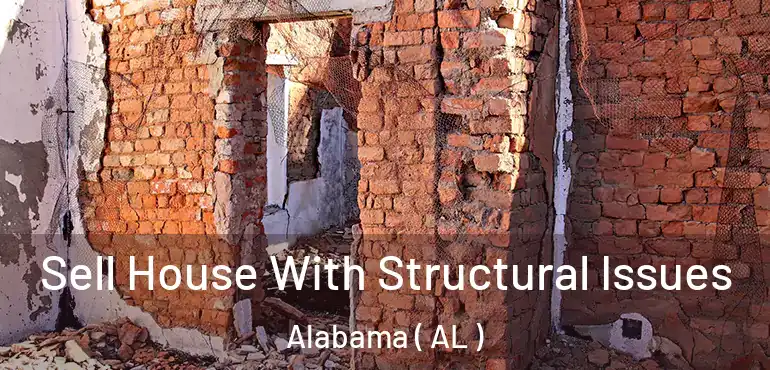  Sell House With Structural Issues Alabama ( AL )