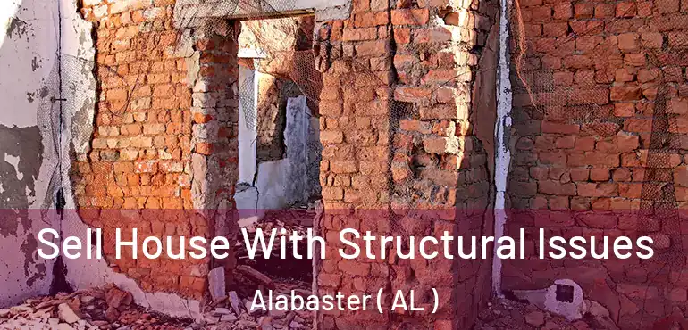 Sell House With Structural Issues Alabaster ( AL )