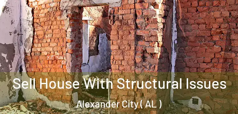  Sell House With Structural Issues Alexander City ( AL )