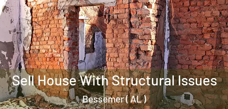  Sell House With Structural Issues Bessemer ( AL )