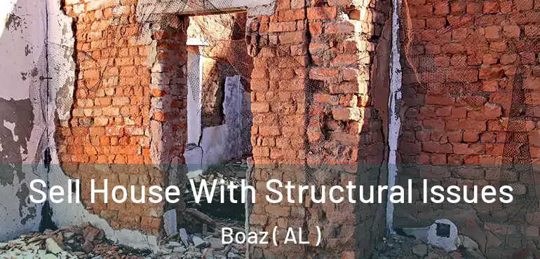  Sell House With Structural Issues Boaz ( AL )